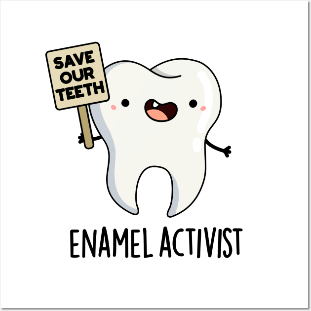 Enamel Activist Cute Dental Tooth Pun Wall Art by punnybone